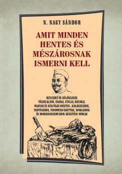N. Nagy Sndor - Amit minden hentes s mszrosnak ismerni kell