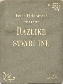Petar Hektorovi� - Razlike stvari ine