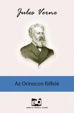 Jules Verne - Az ?Orinocon flfel