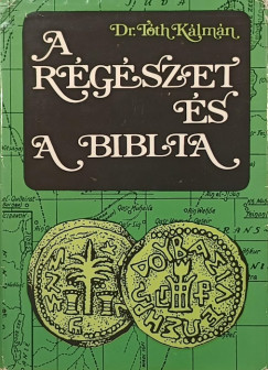 Tóth Kálmán - A régészet és a Biblia
