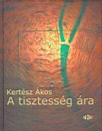 Kertsz kos - A tisztessg ra