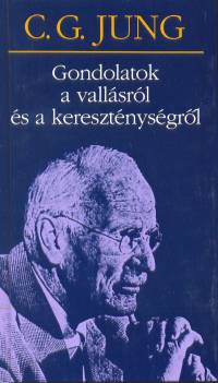 Carl Gustav Jung - Gondolatok a vallsrl s a keresztnysgrl