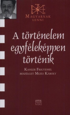 Mezei Kroly - A trtnelem egyflekppen trtnik