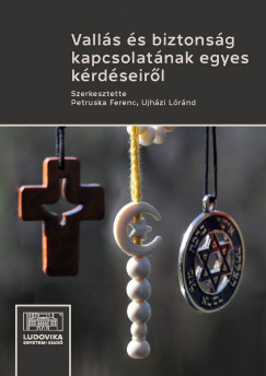 Petruska Ferenc  (Szerk.) - Ujhzi Lrnd  (Szerk.) - Valls s biztonsg kapcsolatnak egyes krdseirl