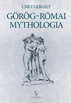 Csiky Gergely - Grg-rmai mythologia