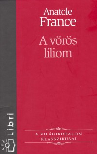 Anatole France - A v�r�s liliom