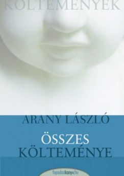 Arany Lszl - Arany Lszl sszes kltemnye