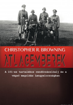 Christopher Browning - Dsi Pter  (Szerk.) - tlagemberek