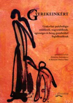 Hornyi Annabella  (Szerk.) - Ksn Ormai Vera  (Szerk.) - Gyerekeinkrt