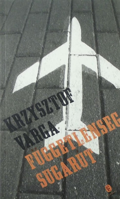 Krzysztof Varga - F�ggetlens�g sug�r�t