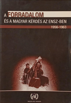 Bks Csaba - Kecsks Gusztv - A forradalom s a magyar krds az ENSZ-ben