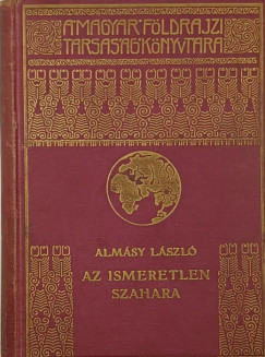 Almsy Lszl - Az ismeretlen Szahara