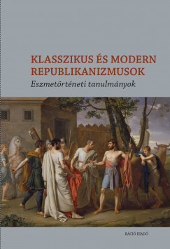 Nagy goston  (Szerk.) - Pap Miln  (Szerk.) - Klasszikus s modern republikanizmusok