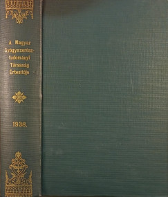 Dr. Lipták Pál (Szerk.) - A Magyar Gyógyszerésztudományi Társaság Értesítője 1938.
