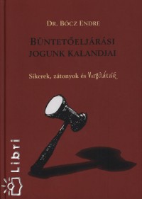 Dr. Bcz Endre - Bnteteljrsi jogunk kalandjai