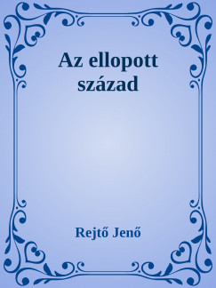 Rejt Jen - Az ellopott szzad