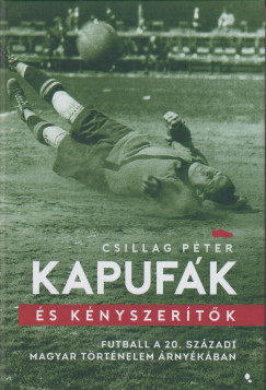 Csillag Pter - Kapufk s knyszertk