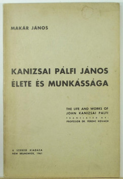 Makár János - Kanizsai Pálfi János élete és munkássága