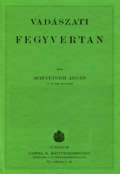 Schneider Árpád - Vadászati fegyvertan