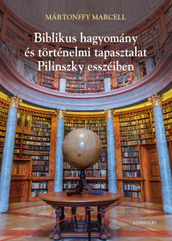 Mrtonffy Marcell - Biblikus hagyomny s trtnelmi tapasztalat Pilinszky essziben