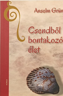 Anselm Gr�n - Csendb�l bontakoz� �let