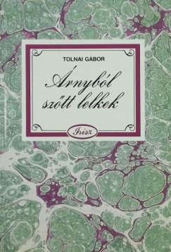 Tolnai Gbor - rnykbl sztt lelkek