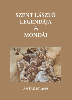 Varsányi József (Szerk.) - Szent László király legendája és mondái