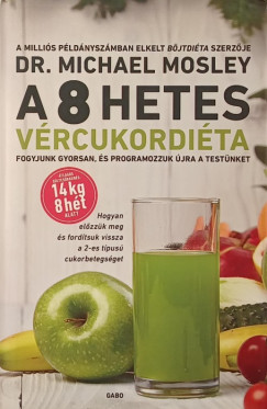 Dr. Michael Mosley - A 8 hetes vrcukordita