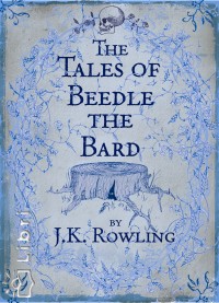 J. K. Rowling - The Tales of Beedle the Bard