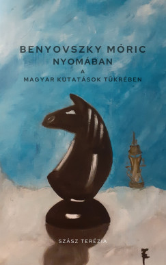 Szsz Terzia - Benyovszky Mric nyomban a magyar kutatsok tkrben