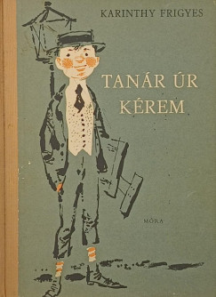 Karinthy Frigyes - Tanár úr kérem