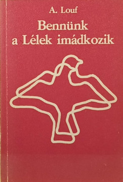 Andr� Louf - Benn�nk a L�lek im�dkozik