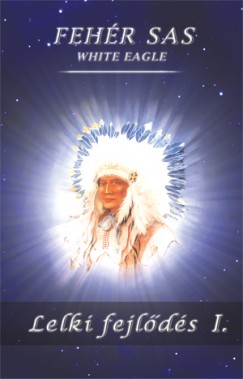 White Eagle - Lelki fejlds I. - 2.kiads