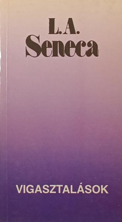 Lucius Annaeus Seneca - Vigasztalások