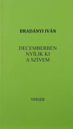 Bradányi Iván - Decemberben nyílik ki a szívem