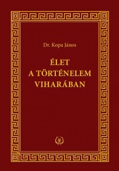 Dr. Kopa Jnos - let a trtnelem viharban