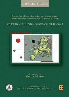 Dr. Kirly Mikls  (Szerk.) - Az Eurpai Uni gazdasgi joga I.