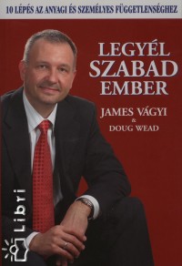 Vgyi James - Doug Wead - Legyl szabad ember