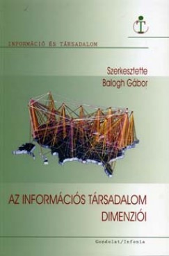Balogh Gbor  (Szerk.) - Az informcis trsadalom dimenzii