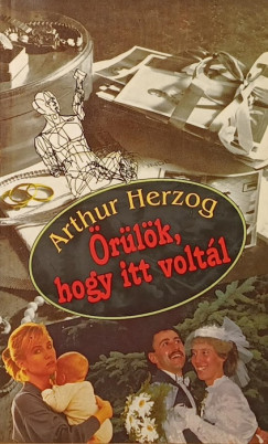 Arthur Herzog - �r�l�k, hogy itt volt�l