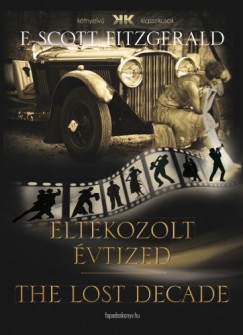Francis Scott Fitzgerald - Eltkozolt vtized - The lost decade