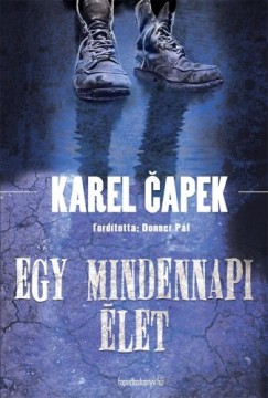 Karel Čapek - Egy mindennapi élet