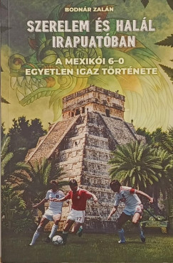 Bodn�r Zal�n - Szerelem �s hal�l Irapuat�ban