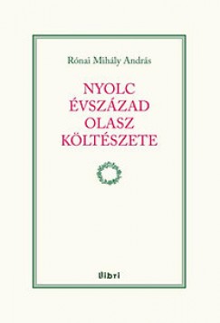 Rónai Mihály András - Nyolc évszázad olasz költészete