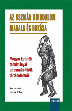 Frank Tibor  (Szerk.) - Az Oszmn Birodalom diadala s buksa