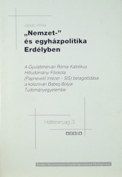 Jakab Attila - ,,Nemzet s egyhzpolitika Erdlyben"