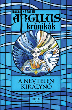 Basa Katalin - Argilus krnikk 1. - A nvtelen kirlyn
