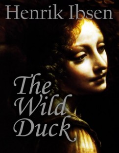 Henrik Ibsen - The Wild Duck