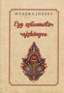 Huszka Jzsef - Egy szcsmester rajzknyve