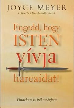 Joyce Meyer - Engedd, hogy Isten v�vja harcaidat!
